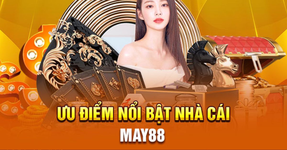 Ưu điểm khác biệt của nền tảng May88